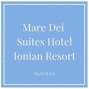 Mare Dei Suites Hotel Ionian Resort, Skafidia, Peloponnes, Griechenland auf Charming Family Escapes