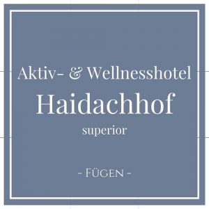 Aktiv- und Wellnesshotel Haidachhof superior, Fügen, Zillertal auf Charming Family Escapes