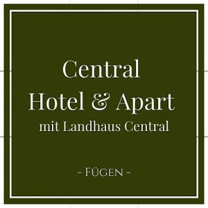 Central Hotel und Apart mit Landhaus Central, Fügen, Zillertal, Österreich auf Charming Family Escapes