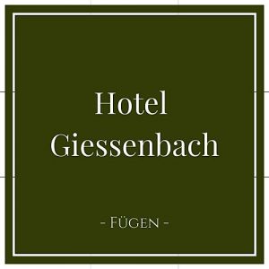 Hotel Giessenbach, Fügen, Zillertal, Österreich auf Charming Family Escapes