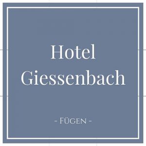 Hotel Giessenbach, Fügen, Zillertal auf Charming Family Escapes