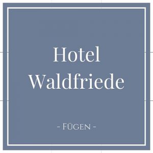 Hotel Waldfriede, Fügen, Zillertal auf Charming Family Escapes