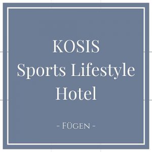 KOSIS Sports Lifesyle Hotel, Fügen, Zillertal auf Charming Family Escapes