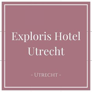 Exploris Hotel Utrecht, Utrecht, Holland, auf Charming Family Escapes