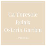 Ca Toresole Relais Osteria Garden, Verona, on Charming Family Escapes