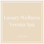 Luxury Wellness Verona Spa, Verona, on Charming Family Escapes