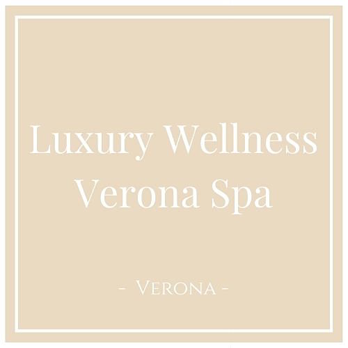 Luxury Wellness Verona Spa, Verona, auf Charming Family Escapes