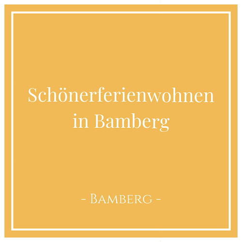 Schönerferienwohnen in Bamberg, Bamberg