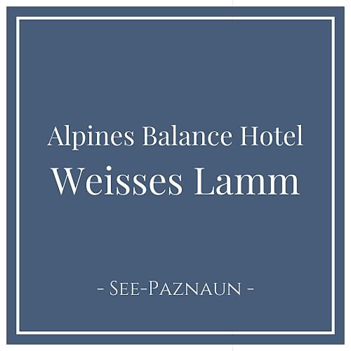 Alpines Balance Hotel Weisses Lamm, See Paznaun Tirol Österreich