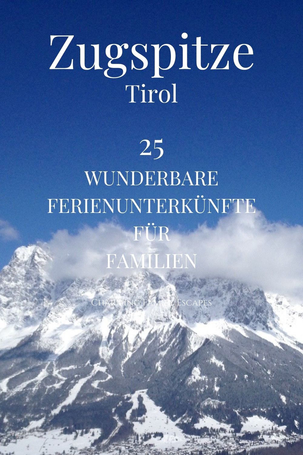 25 wunderbare Ferienunterkünfte für Familien an der Zugspitze, Tirol, Österreich.