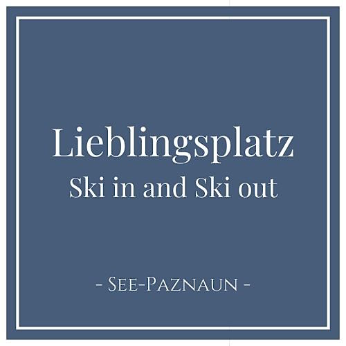 Lieblingsplatz Ski in and Ski out, See Paznaun Tirol Österreich