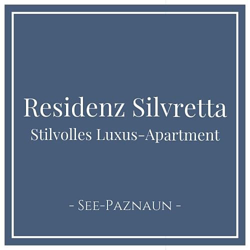Residenz Silvretta Stilvolles Luxus-Apartment, See Paznaun Tirol Österreich