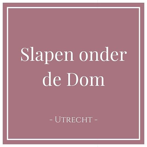 Slapen onder de Dom, Hotel in Utrecht, Holland