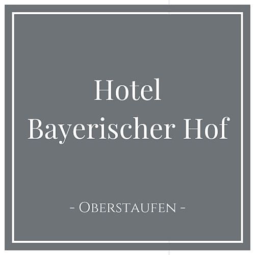 Hotel Bayerischer Hof in Oberstaufen im Allgäu, Deutschland