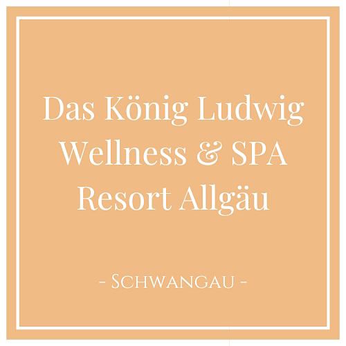 Das König Ludwig Wellness & Spa Resort Allgäu, Hotel in Schwangau im Allgäu, Deutschland