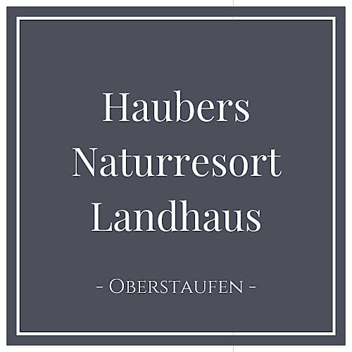 Haubers Naturresort Landhaus, Hotel in Oberstaufen im Allgäu; Deutschland