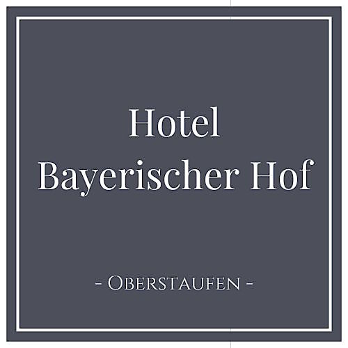 Hotel Bayerischer Hof in Oberstaufen im Allgäu; Deutschland