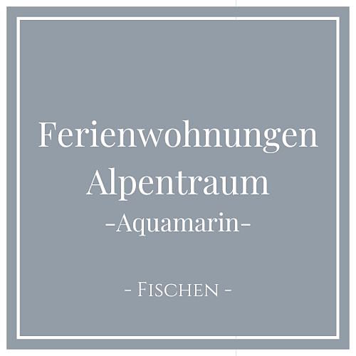 Ferienwohnungen Alpentraum - Aquamarin - in Fischen im Allgäu, Deutschland