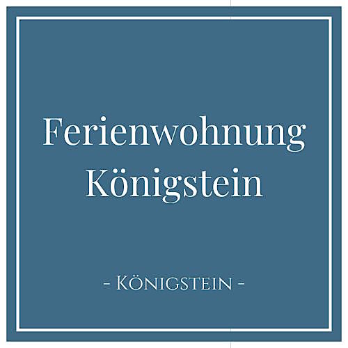 Ferienwohnung Königstein in Königstein in der Sächsischen Schweiz, Deutschland 