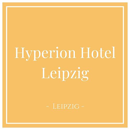 Hyperion Hotel Leipzig, Deutschland auf Charming Family Escapes