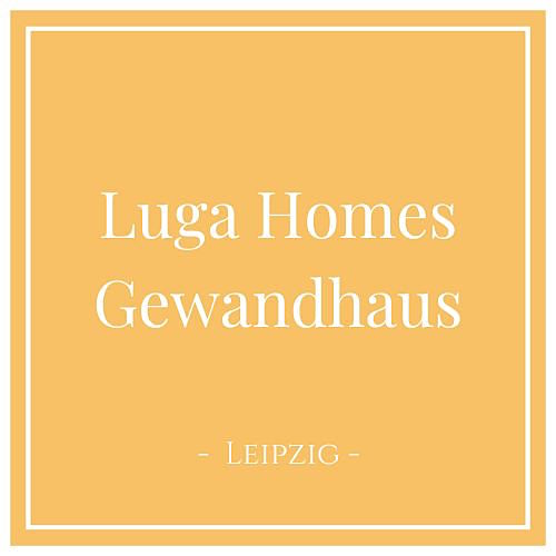 Luga Homes Gewandhaus, Leipzig, Deutschland auf Charming Family Escapes
