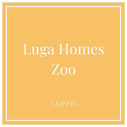 Luga Homes Zoo, Leipzig, Deutschland auf Charming Family Escapes
