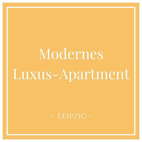 Modernes Luxus-Apartment, Leipzig, Deutschland auf Charming Family Escapes