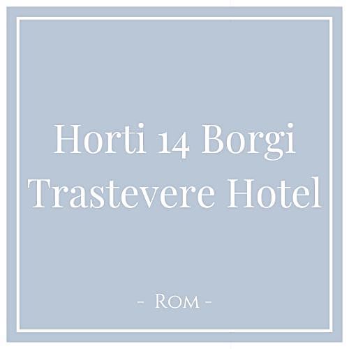 Horti 14 Borgi Trastevere Hotel, Rom, Italien